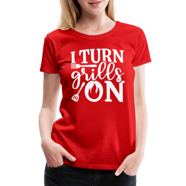 I Turn Grills On Funny BBQ Grilling Women’s Premium T-Shirt - red