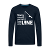 Sorry I Missed Your Call, I was on the Other Line Funny Fishing Men's Premium Long Sleeve T-Shirt - deep navy