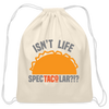 Isn't Life SpecTacolar?!? Funny Taco Food Pun Cotton Drawstring Bag - natural