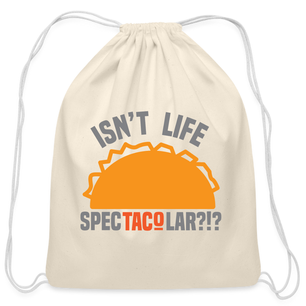 Isn't Life SpecTacolar?!? Funny Taco Food Pun Cotton Drawstring Bag - natural