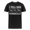 I Tell Dad Jokes Periodically Men's Premium T-Shirt