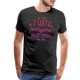 I Hate Everyone But You Men's Premium T-Shirt