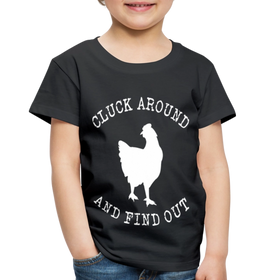Cluck Around and Find Out Chicken Toddler Premium T-Shirt