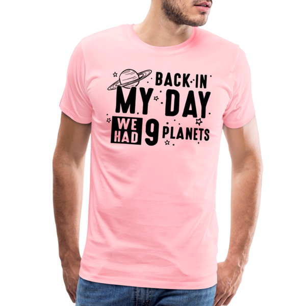 Back in my Day we had 9 Planets Men's Premium T-Shirt - pink