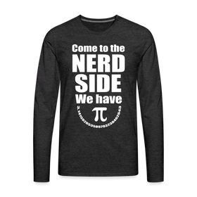 Come to the Nerd Side we have Pi Men's Premium Long Sleeve T-Shirt