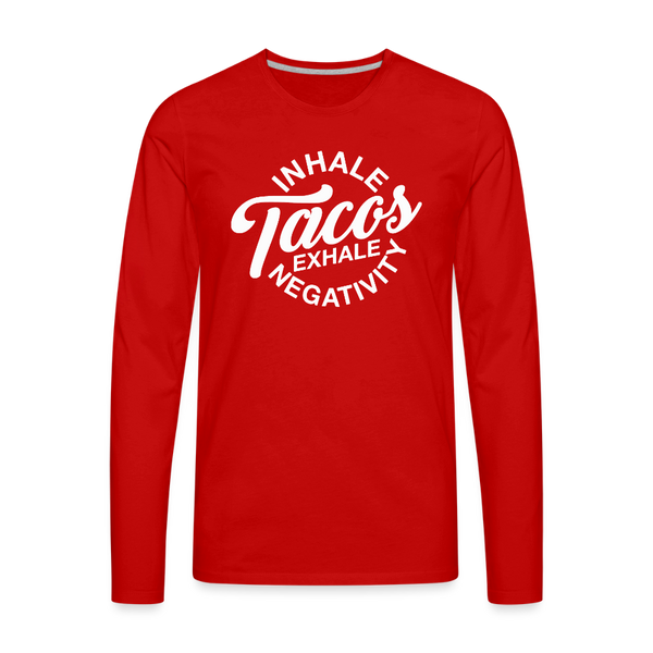 Inhale Tacos Exhale Negativity Men's Premium Long Sleeve T-Shirt - red
