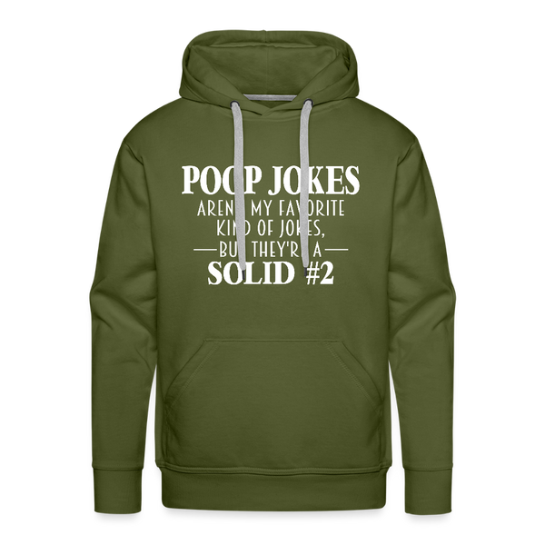 Poop Jokes Aren't my Favorite Kind of Jokes...But They're a Solid #2 Men’s Premium Hoodie - olive green