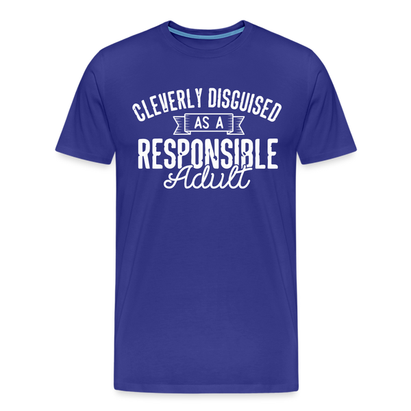 Cleverly Disguised as a Responsible Adult Men's Premium T-Shirt - royal blue