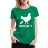 Guess What Chicken Butt Women’s Premium T-Shirt