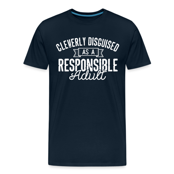 Cleverly Disguised as a Responsible Adult Men's Premium T-Shirt - deep navy