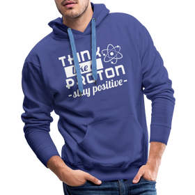 Think Like a Proton Stay Positive Men’s Premium Hoodie