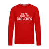 Ask Me About My Dad Jokes Premium Long Sleeve T-Shirt