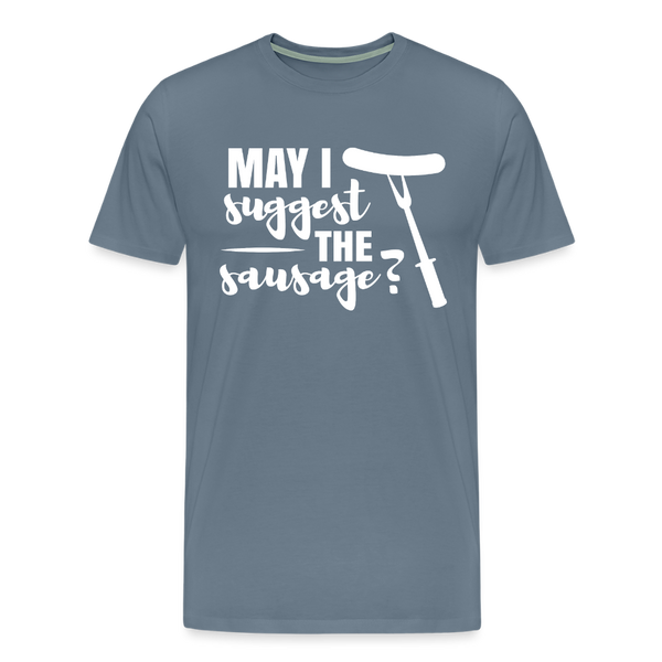 May I Suggest The Sausage Funny BBQ Men's Premium T-Shirt - steel blue