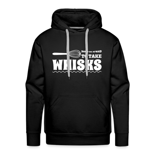 Don't be Afraid to Take Whisks Funny Men’s Premium Hoodie - black