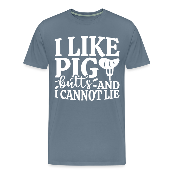 I Like Pig Butts And I Cannot Lie Men's Premium T-Shirt - steel blue