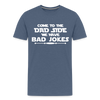 Come to the Dad Side, We Have Bad Jokes Men's Premium T-Shirt - heather blue