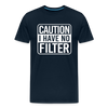 Caution I Have No Filter Men's Premium T-Shirt - deep navy