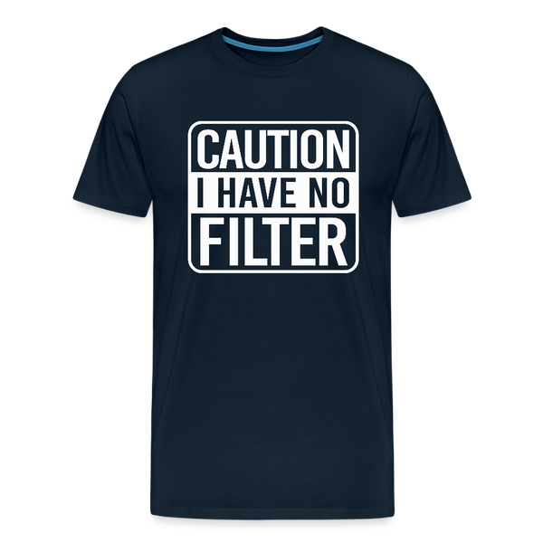 Caution I Have No Filter Men's Premium T-Shirt - deep navy