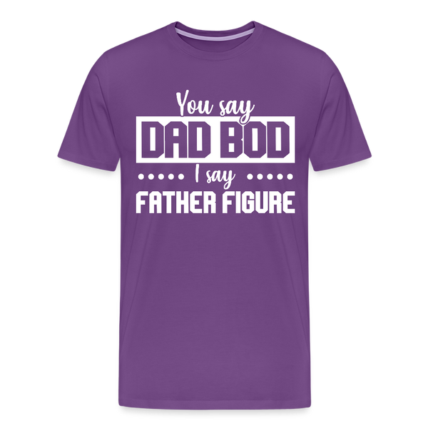 You Say Dad Bod I Say Father Figure Funny Fathers Day Men's Premium T-Shirt - purple