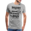 Bakers Gonna Bake Funny Cooking Men's Premium T-Shirt - heather gray