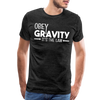 Obey Gravity It's the Law Men's Premium T-Shirt