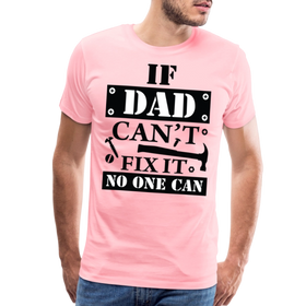 If Dad Can't Fix it No One Can Men's Premium T-Shirt