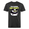 You Gonna Eat That Funny Panda Fitted Cotton/Poly T-Shirt by Next Level