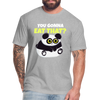 You Gonna Eat That Funny Panda Fitted Cotton/Poly T-Shirt by Next Level - heather gray