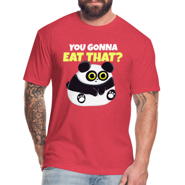 You Gonna Eat That Funny Panda Fitted Cotton/Poly T-Shirt by Next Level - heather red