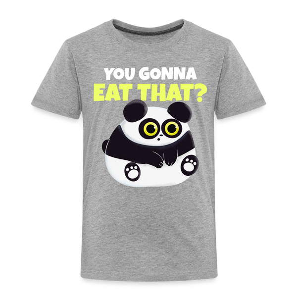 You Gonna Eat That Funny Panda Toddler Premium T-Shirt - heather gray