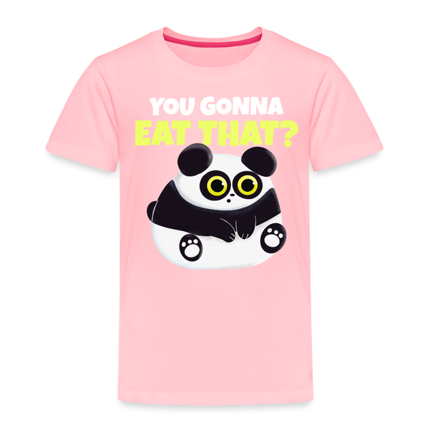 You Gonna Eat That Funny Panda Toddler Premium T-Shirt - pink