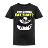 You Gonna Eat That Funny Panda Toddler Premium T-Shirt - charcoal grey