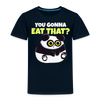 You Gonna Eat That Funny Panda Toddler Premium T-Shirt - deep navy