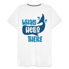 Whale Hello There Whale Pun Men's Premium T-Shirt - white