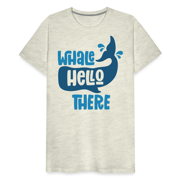 Whale Hello There Whale Pun Men's Premium T-Shirt - heather oatmeal