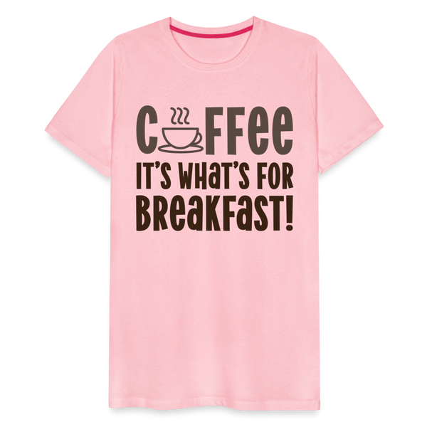 Coffee it's what's for Breakfast! Men's Premium T-Shirt - pink