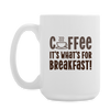 Coffee it's What's for Breakfast! Coffee/Tea Mug 15 oz - white