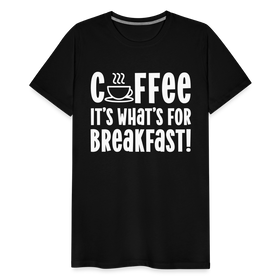 Coffee it's What's for Breakfast! Men's Premium T-Shirt