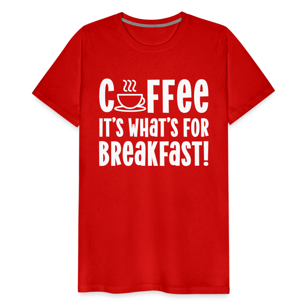 Coffee it's What's for Breakfast! Men's Premium T-Shirt - red