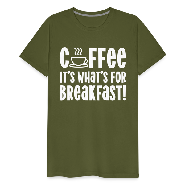 Coffee it's What's for Breakfast! Men's Premium T-Shirt - olive green