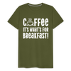 Coffee it's What's for Breakfast! Men's Premium T-Shirt