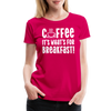 Coffee it's What's for Breakfast! Women’s Premium T-Shirt - dark pink