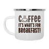 Coffee it's What's for Breakfast! Camper Mug - white