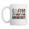 Coffee it's What's for Breakfast! Coffee/Tea Mug - white