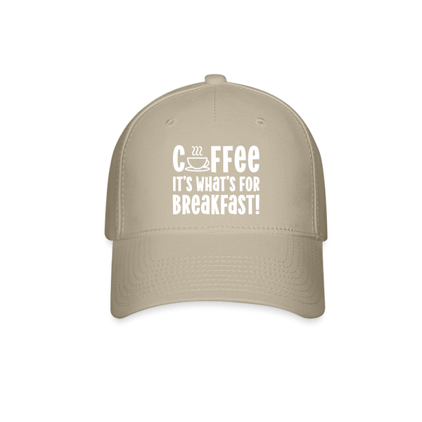Coffee it's What's for Breakfast! Baseball Cap - khaki
