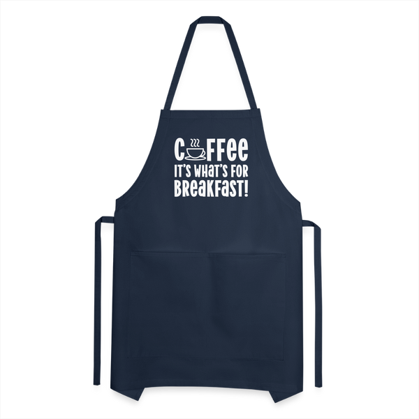 Coffee it's What's for Breakfast! Adjustable Apron - navy