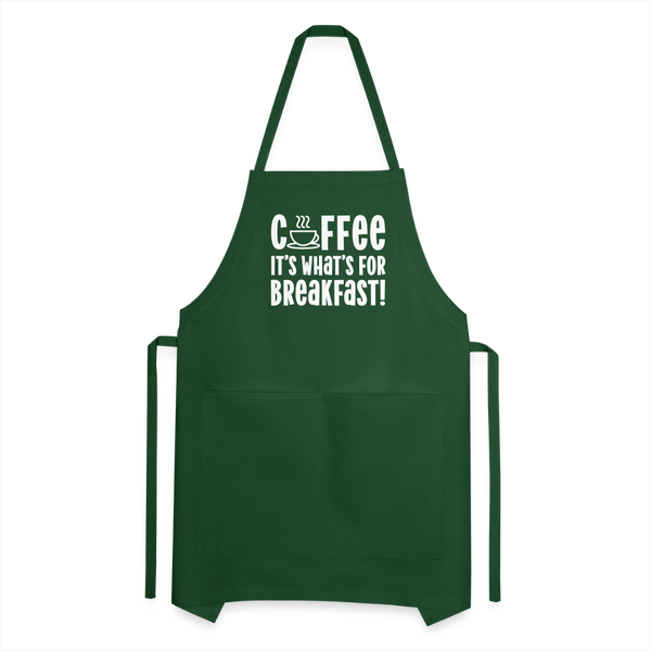 Coffee it's What's for Breakfast! Adjustable Apron - forest green