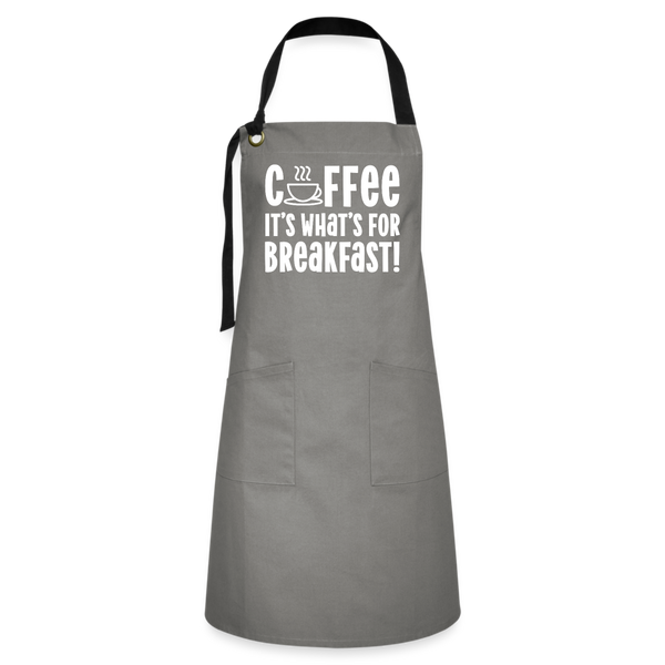 Coffee it's What's for Breakfast! Artisan Apron - gray/black