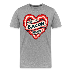 Don't Go Bacon My Heart Men's Premium T-Shirt