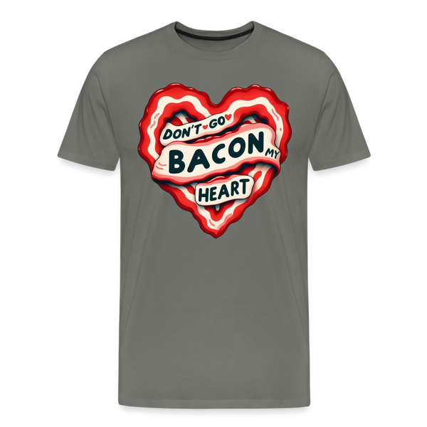 Don't Go Bacon My Heart Men's Premium T-Shirt - asphalt gray